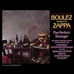 Boulez Conducts Zappa: The Perfect Stranger